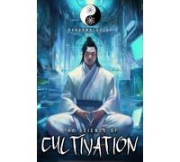 The Science of Cultivation: A Xianxia Progression Fantasy: 1