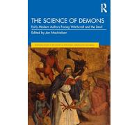 The Science of Demons: Early Modern Authors Facing Witchcraft and the Devil