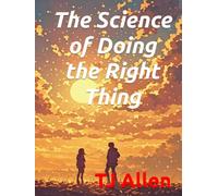 The Science of Doing the Right Thing