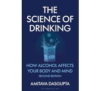 The Science of Drinking: How Alcohol Affects Your Body and Mind, 2nd Edition