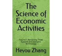 The Science of Economic Activities: Volume 5 Remaining Three Systems and Economic Terminology