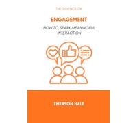 The Science of Engagement: How to Spark Meaningful Interaction