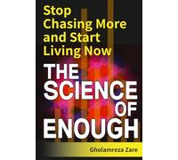 The Science of Enough: Stop Chasing More and Start Living Now
