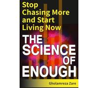 The Science of Enough: Stop Chasing More and Start Living Now