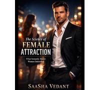The Science of Female Attraction: What Instantly Makes Women Interested
