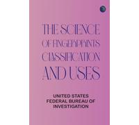 The Science of Fingerprints: Classification and Uses