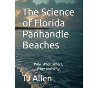The Science of Florida Panhandle Beaches: Who, What, Where, When and Why!