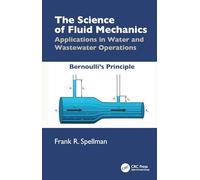 The Science of Fluid Mechanics: Applications in Water and Wastewater Operations