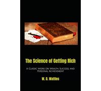 The Science of Getting Rich: A Classic Work on Wealth, Success, and Personal Achievement