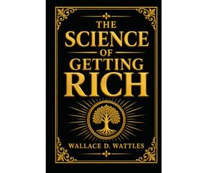 The Science of Getting Rich: A timeless guide to prosperity, wealth, and the creative power of thought - includes 20 affirmation cards and a daily practice guide