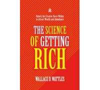 The Science of Getting Rich: [Annotated] Unlock the Creative Force Within to Attract Wealth and Abundance