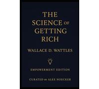 The Science of Getting Rich (Empowerment Edition): Curated & Modernized by Alex Noecker