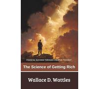 The Science of Getting Rich: Financial Success Through Creative Thought (Annotated)