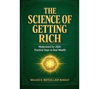 THE SCIENCE OF GETTING RICH: Modernized for 2026 - Practical Steps to Real Wealth
