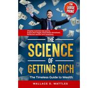 The Science of Getting Rich: The Timeless Guide to Wealth (Large Print Edition)