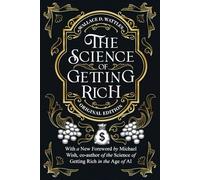 The Science of Getting Rich: Timeless Principles of Wealth, Abundance, and Creative Living Updated for the Age of AI