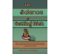 The Science of Getting Rich: Unlocking Wealth Through the Power of Thought and Purpose