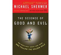 The Science of Good and Evil: Why People Cheat, Gossip, Care, Share, And Follow