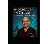 The Science of Grace: An Epidemiologist Journey Back to God