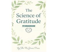 The Science of Gratitude Workbook: A Guided Workbook with Journal Pages to Cultivate Daily Gratitude, Inner Peace, and Emotional Strength