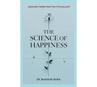 The Science of Happiness: Lessons from Positive Psychology