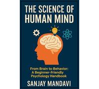 The Science of Human Mind: From Brain to Behavior: 10