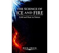 The Science of Ice and Fire: Cold and heat in nature