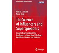 The Science of Influencers and Superspreaders: Using Networks and Artificial Intelligence to Understand Fake News, Pandemics, Markets, and the Brain