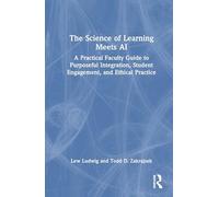 The Science of Learning Meets AI: A Practical Faculty Guide to Purposeful Integration, Student Engagement, and Ethical Practice