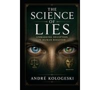 The Science of Lies: Unmasking Deception in Human Behavior