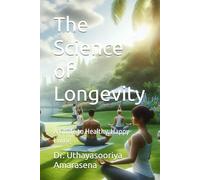 The Science of Longevity: A Guide to Healthy, Happy Living
