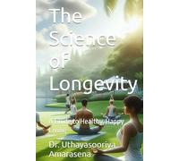The Science of Longevity: A Guide to Healthy, Happy Living