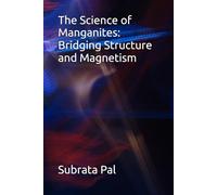 The Science of Manganites: Bridging Structure and Magnetism