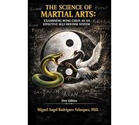 The Science of Martial Arts: Examining Wing Chun as an Effective Self-Defense System