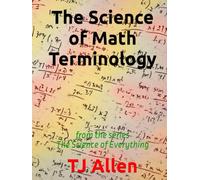 The Science of Math Terminology: from the series The Science of Everything