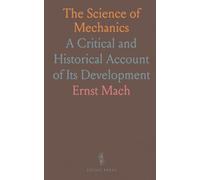The Science of Mechanics: A Critical and Historical Account of Its Development