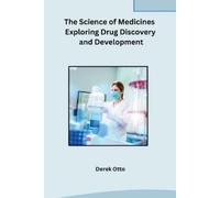 The Science of Medicines Exploring Drug Discovery and Development (Tascabile)