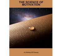 The Science Of Motivation: A Lifetime Of Fitness