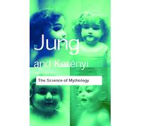 C. G. Jung C. Kerenyi The Science of Mythology (Tascabile) Routledge Classics