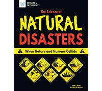 The Science of Natural Disasters: When Nature and Humans Collide