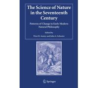 The Science of Nature in the Seventeenth Century - Peter R. Anstey - 2010