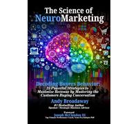 The Science of NeuroMarketing: Decoding Buyers Behavior: 25 Powerful Strategies To Maximize Revenue by Mastering The Customers Buying Conversation
