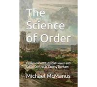 The Science of Order: Essays on Institutional Power and Social Control in County Durham