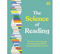 The Science of Reading : The Brain Science, Language Development, and Phonemic Awareness Behind Literacy