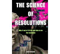 The Science of Resolutions: Why 9 out of 10 fail and how to be the exception