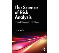 The Science of Risk Analysis: Foundation and Practice