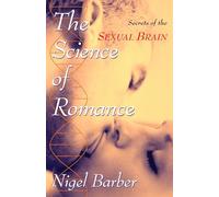 The Science of Romance: Secrets of the Sexual Brain