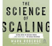 The Science of Scaling: Using Data to Decide When-And How Fast-To Scale Revenue