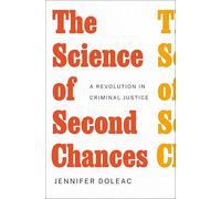 The Science of Second Chances: A Revolution in Criminal Justice