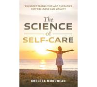 The Science of Self-Care: Advanced Modalities and Therapies for Wellness and Vitality